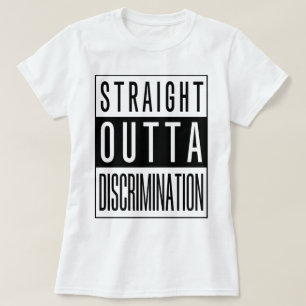 Straight Outta Diskriminierung T-Shirt