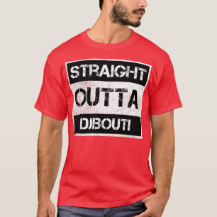 Straight Outta Djibouti Traveller Geschenk Land Ex T-Shirt