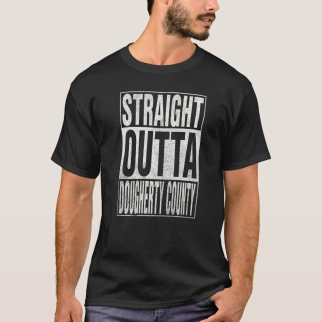 STRAIGHT OUTTA DOUGHERTY COUNTY Cool Home Quote T-Shirt (Vorderseite)