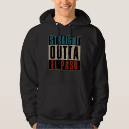 Straight Outta El Paso Texas TX USA Hoodie