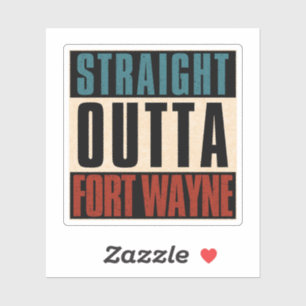 Straight Outta Fort Wayne Indiana IN Aufkleber