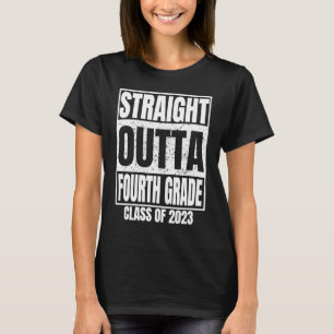 Straight Outta Fourth Grade Abschluss 2023 Class T-Shirt