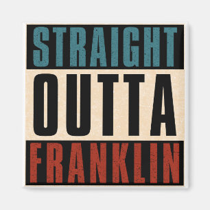 Straight Outta Franklin Tennessee TN Magnet