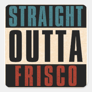 Straight Outta Frisco Texas TX Quadratischer Aufkleber