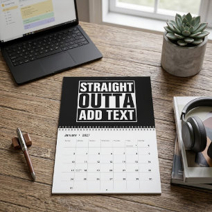 STRAIGHT OUTTA - Fügen Sie hier Ihren Text ein/eig Kalender