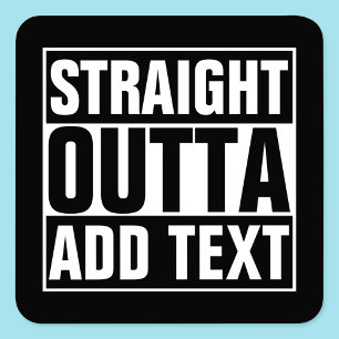 STRAIGHT OUTTA - Fügen Sie hier Ihren Text ein/eig Quadratischer Aufkleber