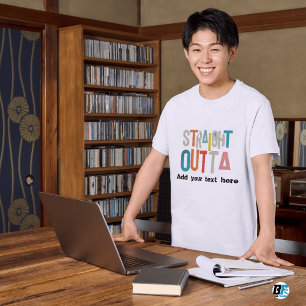 STRAIGHT OUTTA - Fügen Sie hier Ihren Text ein/eig T-Shirt