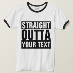 STRAIGHT OUTTA - Fügen Sie hier T-Shirt Ihren Text