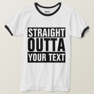 STRAIGHT OUTTA - Fügen Sie hier T-Shirt Ihren Text
