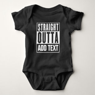 Straight Outta - Fügen Sie Ihren eigenen Text hier Baby Strampler