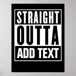 Straight Outta - Fügen Sie Ihren eigenen Text hier Poster