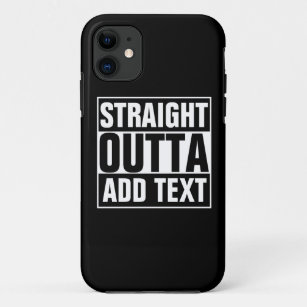 STRAIGHT OUTTA - Fügen Sie Ihren Text hier hinzu/e iPhone 11 Hülle