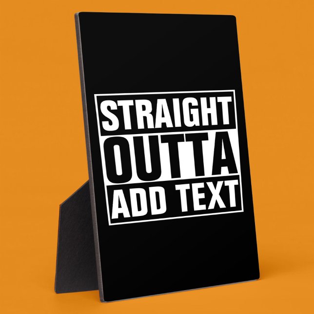 STRAIGHT OUTTA - Fügen Sie Ihren Text hier hinzu/e Fotoplatte (Von Creator hochgeladen)