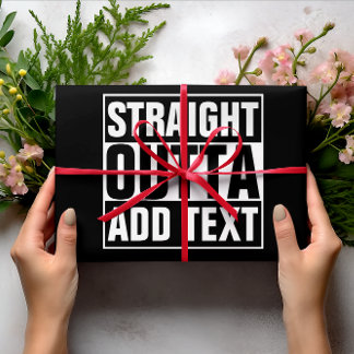 STRAIGHT OUTTA - Fügen Sie Ihren Text hier hinzu/e Geschenkpapier