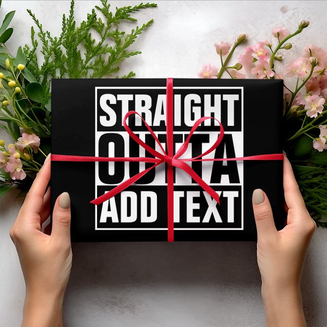 STRAIGHT OUTTA - Fügen Sie Ihren Text hier hinzu/e Geschenkpapier (Von Creator hochgeladen)