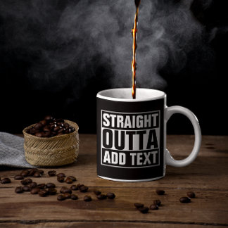 STRAIGHT OUTTA - Fügen Sie Ihren Text hier hinzu/e Kaffeetasse
