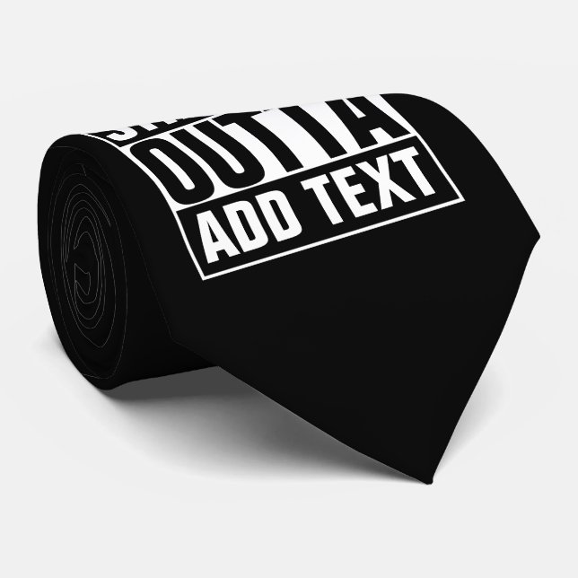 STRAIGHT OUTTA - Fügen Sie Ihren Text hier hinzu/e Krawatte (Gerollt)