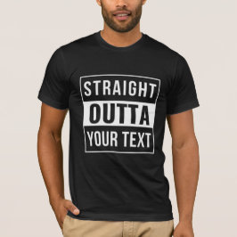 STRAIGHT OUTTA - Fügen Sie Ihren Text hier hinzu/e T-Shirt