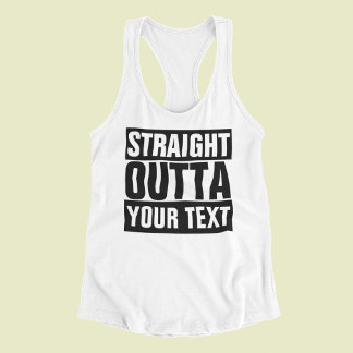 STRAIGHT OUTTA - Fügen Sie Ihren Text hier hinzu/e Tank Top