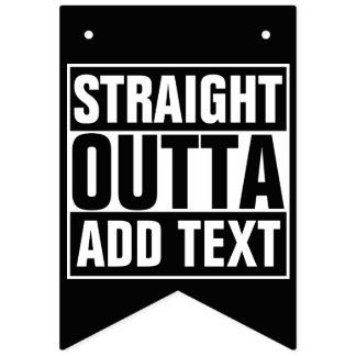 STRAIGHT OUTTA - Fügen Sie Ihren Text hier hinzu/e Wimpelkette