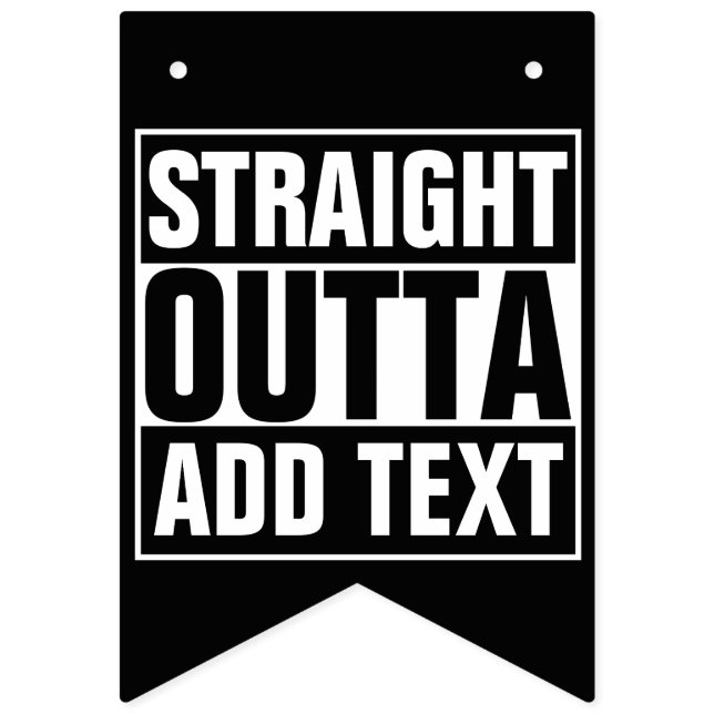 STRAIGHT OUTTA - Fügen Sie Ihren Text hier hinzu/e Wimpelkette (Erste Fahne)