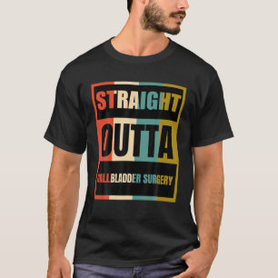Straight Outta Gallbladder Operation   Patient Sur T-Shirt