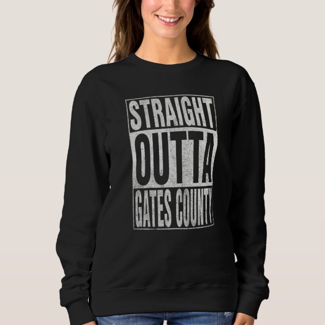 STRAIGHT OUTTA GATES COUNTY Cool Home Quote Sweatshirt (Vorderseite)