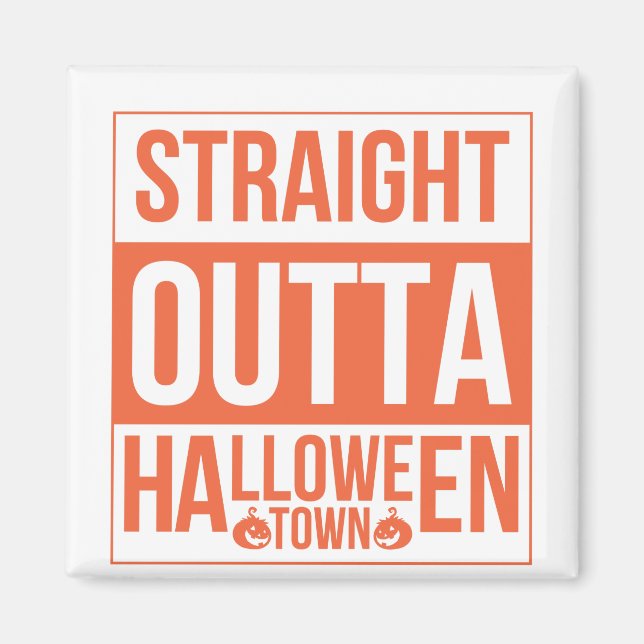 Straight Outta Halloween Town Magnet (Vorne)