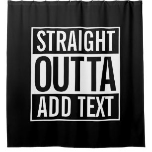 STRAIGHT OUTTA ... HINZUFÜGEN SIE IHREN TEXT-ZUG DUSCHVORHANG