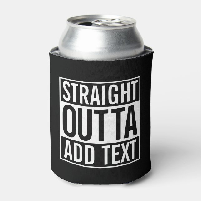 STRAIGHT OUTTA ... HINZUFÜGEN SIE IHREN TEXT-ZULÄS DOSENKÜHLER (Kanne Vorderseite)