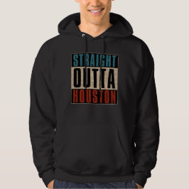 Straight Outta Houston Texas TX USA Hoodie