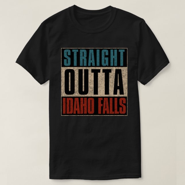 Straight Outta Idaho Falls Idaho ID T-Shirt (Design vorne)