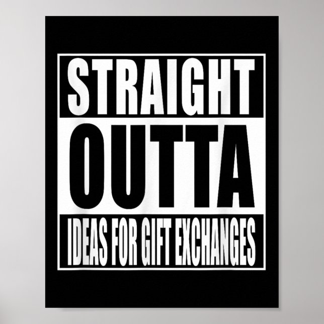 Straight Outta Ideas For Gift Exchanges Shirt Whit Poster (Vorne)
