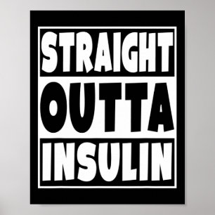 Straight Outta Insulin Diabetes Awareness Diabetic Poster