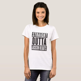STRAIGHT OUTTA JACKSON HEIGHTS T-Shirt