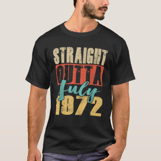 Straight Outta JULY 1972 47. Phantastischer Geburt T-Shirt