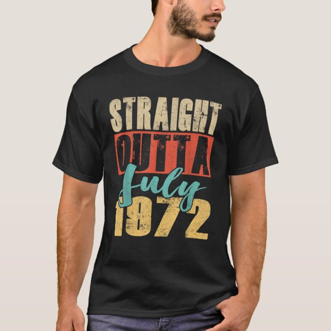 Straight Outta JULY 1972 47. Phantastischer Geburt T-Shirt (Vorderseite)