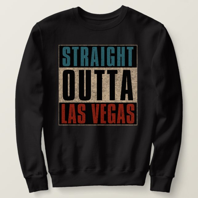 Straight Outta Las Vegas Nevada NV Sweatshirt (Design vorne)