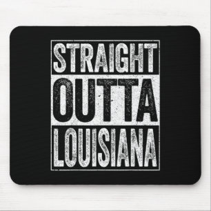 Straight Outta Louisiana La Staat Geschenk Mousepad