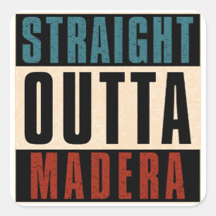Straight Outta Madera California CA Quadratischer Aufkleber