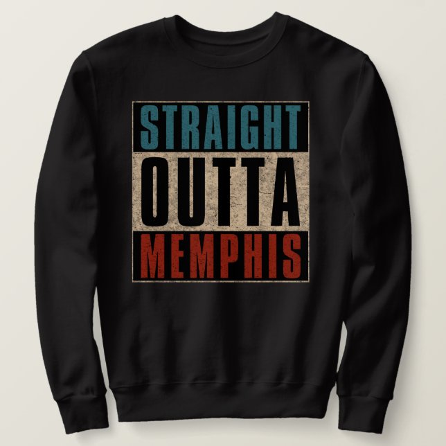 Straight Outta Memphis Tennessee TN Sweatshirt (Design vorne)