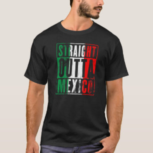 Straight Outta Mexico Grunge Mexikanische Flaggenf T-Shirt