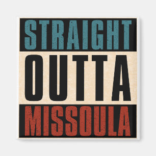 Straight Outta Missoula Montana MT Magnet