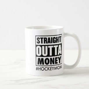Straight Outta Money Hockey Mama Funny Ice Hockey Kaffeetasse