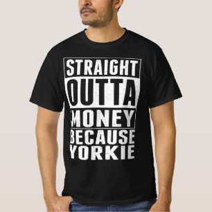 Straight Outta Money wegen Yorkie T-Shirt