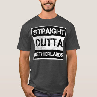 Straight Outta Netherlands Traveler Gift Country E T-Shirt