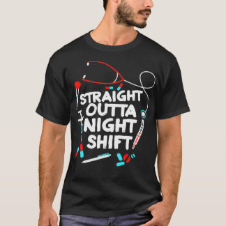 Straight Outta Night Shift _2 T-Shirt