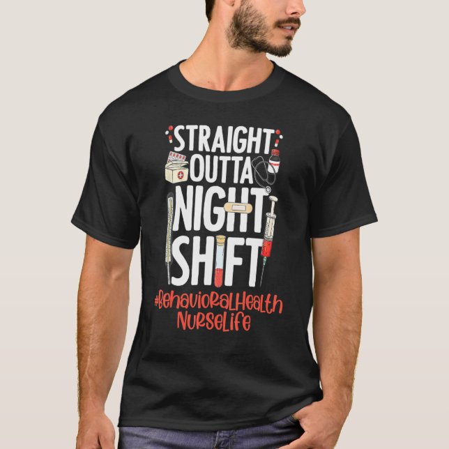 Straight Outta Night Shift Nurlife Behavioral H T-Shirt (Vorderseite)