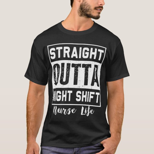 Straight Outta Night Shift Nurlife RN LPN T-Shirt (Vorderseite)
