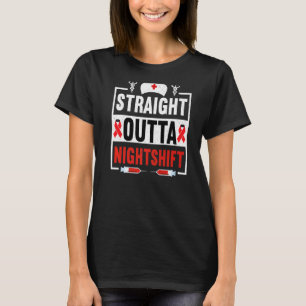 Straight Outta Night Shift Nursing RN LPN Cn T-Shirt